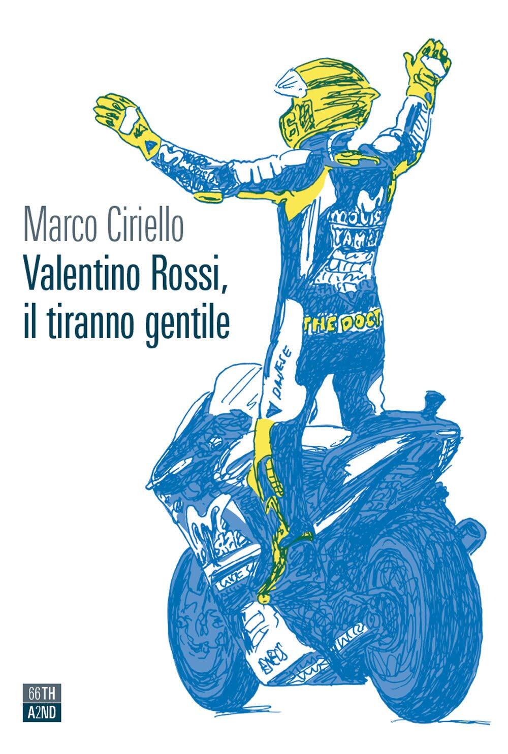 9788832971699 Valentino Rossi, il tiranno gentile - Marco Ciriello