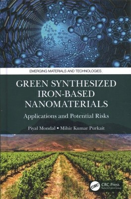 Green Synthesized Iron-based Nanomaterials : Applications and Potential Risks...