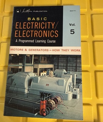 Basic Electricity/Electronics A Programmed Learning Course Vol. 5: Motors & Gen