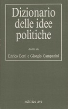 Dizionario delle idee politiche - Enrico Berti, Giorgio Campanini (Editrice Ave)