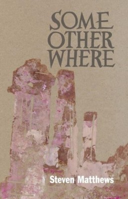Some Other Where by Steven Matthews (Paperback Book)
