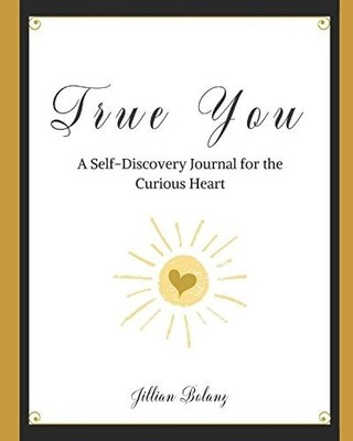 True You A Self Discovery Journal for the Curious Heart