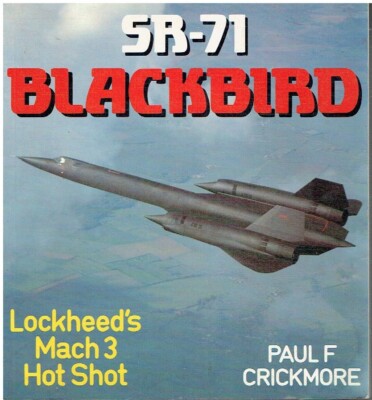 LOCKHEED SR-71 BLACKBIRD SPY PLANE DESIGN DEVELOPMENT & IN-SERVICE HISTORY BOOK