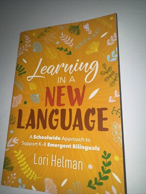 Learning in a New Language: A Schoolwide Approach to Support K-8 Emergent Biling