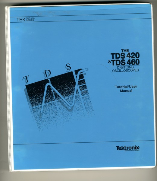 TEKTRONIX - TDS 420 - TDS 460 - OSCILLOSCOPES USER MANUAL  ( ORIGINAL BOOK )