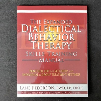 The Expanded Dialectical Behavior Therapy Skills Training Manual: Practical ...