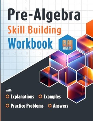 Pre-Algebra Skill Building Workbook with Explanations, Examples, Practice Pr...