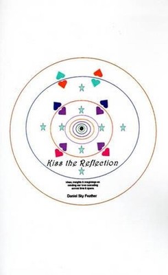 Kiss the Reflection: Ideas, Insights & Imaginings on Sending Our Love Cascading