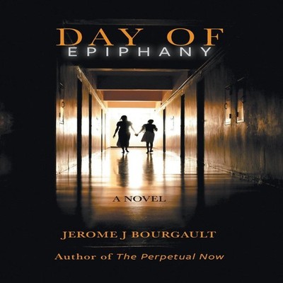 Day of Epiphany Jerome J Bourgault Hardcover FriesenPress