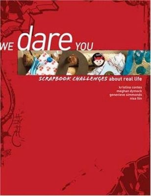 We Dare You : Scrapbook Challenges about Real Life Paperback
