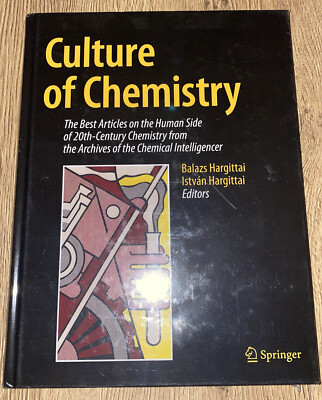 Culture of Chemistry The Best Articles on the Human Side of 20th-Century - New