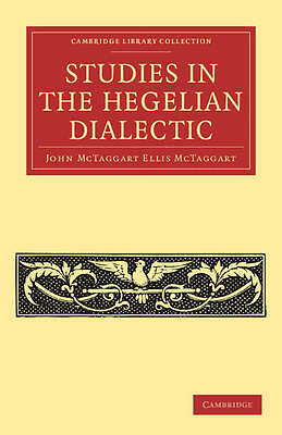 Studies in the Hegelian Dialectic McTaggart Paperback Cambridge University Press