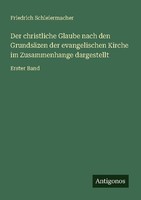 Der Christliche Glaube Nach Den GrundsäZen Der Evangelischen Kirche Im Zusammenh