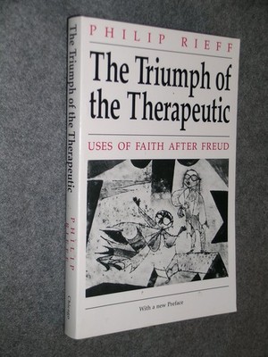The Triumph of the Therapeutic: Uses of Faith after Freud