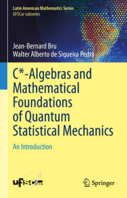 C*-Algebras and Mathematical Foundations of Quantum Statistical Mechanics: An