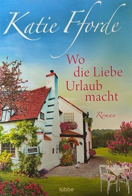 WO DIE LIEBE URLAUB MACHT / Katie Fforde(2022/TB)Zustand Gut|MÄNGELEXEMPLAR| II
