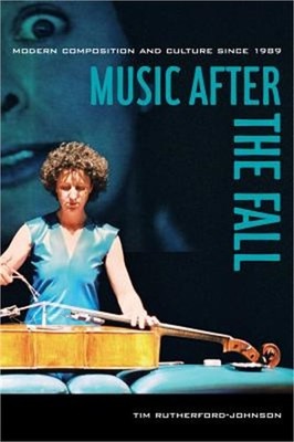 Music After the Fall: Modern Composition and Culture Since 1989 (Paperback or So