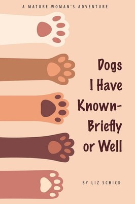 Dogs I Have Known- Briefly or Well Liz Schick Taschenbuch Englisch 2025