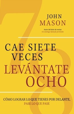 Mason - Cae Siete Veces Levantate Ocho  Como Lograr lo que Tienes por - E555z