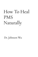 How To Heal Pms Naturally | Johnson Wu | Taschenbuch | Englisch | 2024