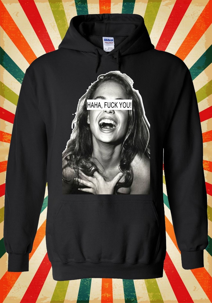 HAHA F*ck You Smile Girl Funny Cool Men Women Unisex Top Hoodie