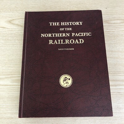 #ad THE HISTORY OF THE NORTHERN PACIFIC RAILROAD By Louis T. Renz Good $34.99