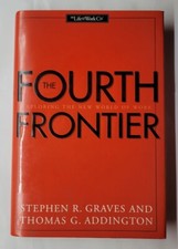 The Fourth Frontier Exploring the New World of Work Thomas G. Addington & Graves