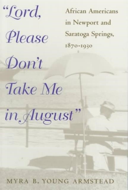 Lord Please Dont Take Me in August by Myra B. Armstead PAPERBACK 9780252068010