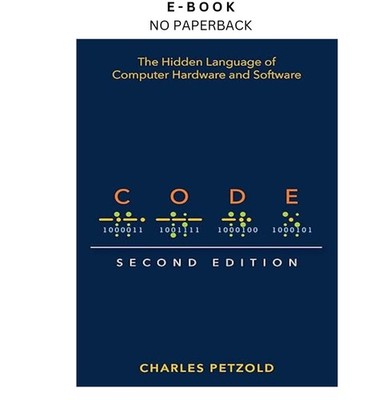 Code: The Hidden Language of Computer Hardware and Software, Charles Petzold 202