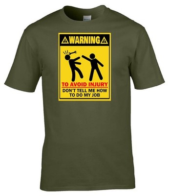 Warning Don't Tell Me How To Do My Job T Shirt Funny Work Humour Gift