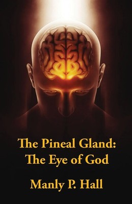 The Pineal Gland The Eye Of God Manly P. Hall Taschenbuch Englisch 2022