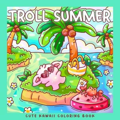 Troll Summer: A Kawaii Coloring Book o..., Kitsch, Miss