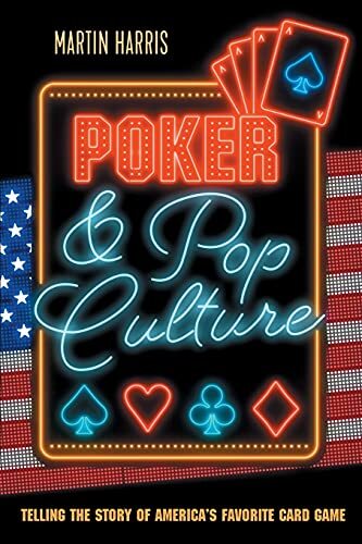 Poker and Pop Culture: Telling the Story of Americas Favorite