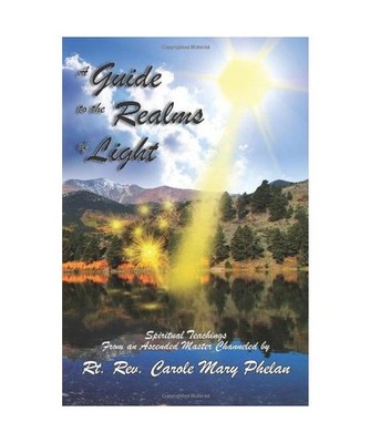 A Guide to the Realms of Light: Spiritual Teachings from an Ascended Master, Rev