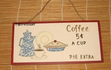Wood Sign Plaque Decor Country Rustic COFFEE 5 CENTS  A Cup PIE Extra