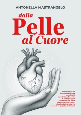 Dalla Pelle al Cuore. Ho imparato che il contatto fisico va ben oltre la superfi