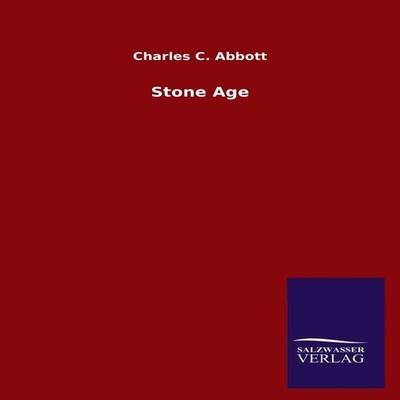 Stone Age Charles C. Abbott Paperback BoD Third Party Titles