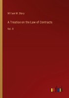 A Treatise On The Law Of Contracts William W. Story