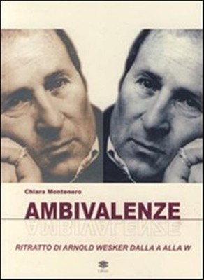 Ambivalenzen. Portrait Arnold Wesker von A bis W - Montenero Clara