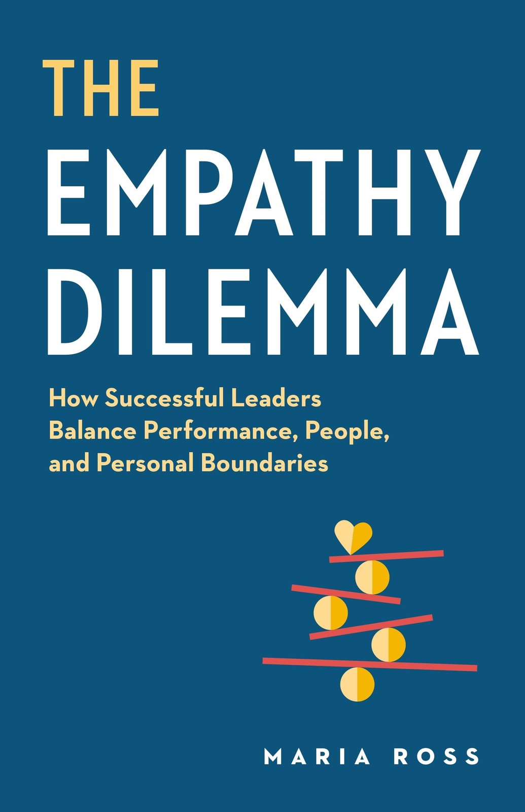 The Empathy Dilemma: How Successful Leaders Bal, Ross, Ross,.+