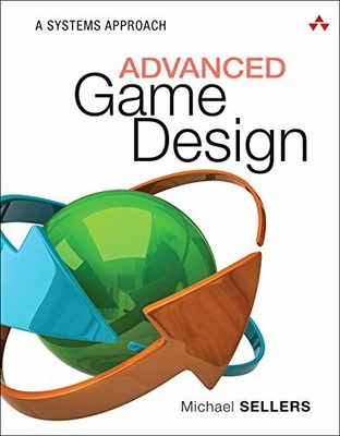 Advanced Game Design: A Systems Approach, Sellers 9780134667607 Free Shipping^;