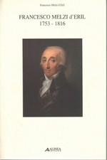 Francesco Melzi d'Eril 1753 - 1816 - Francesco Melzi d'Eril (Alinea editrice)