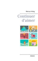 Marcus HöNig | Continuer D'aimer | Taschenbuch | FranzöSisch (2017) | 284 S.