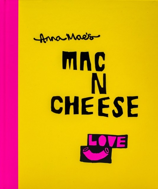 Anna Mae’s Mac N Cheese by Anna Clark (Hardback Book)