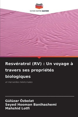 Resvératrol (RV) : Un voyage à travers ses propriétés biologiques Taschenbuch