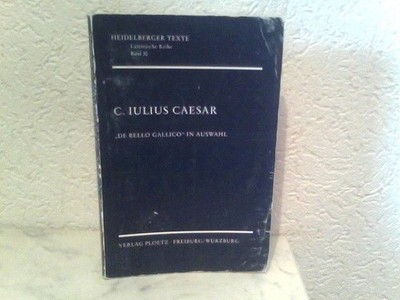 C. Iulius Caesar '' De bello Gallico '' in  Auswahl - Buch I, II, VII und Ethnogra