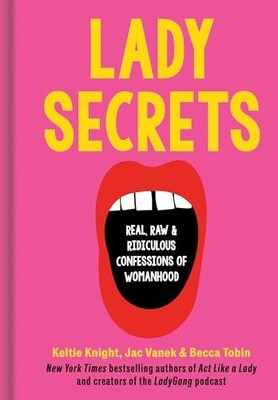 Lady Secrets : Real, Raw, and Ridiculous Confessions of Womanhood by Jac ...