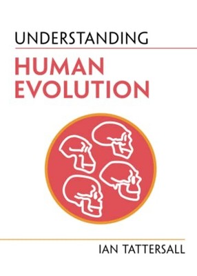 Understanding Human Evolution (Unde..., Tattersall, Ian