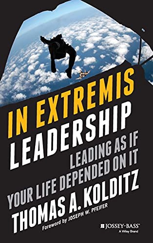 In Extremis Leadership: Leading As If Your Life Depended On It by Thomas A.... - Image 8