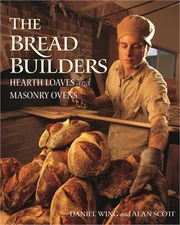 The Bread Builders: Hearth Loaves and Masonry Ovens (Paperback or Softback)
